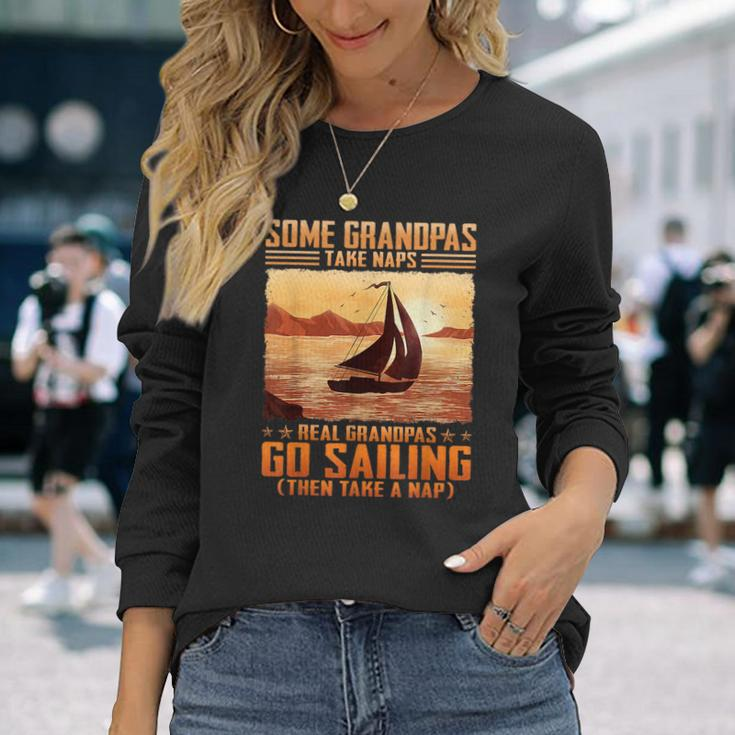 Some Grandpas Take Naps Real Grandpas Go Sailing Long Sleeve T-Shirt Gifts for Her