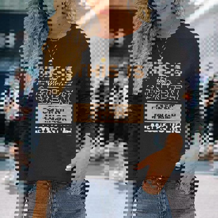 This Is What A Great Content Manager Looks Like Long Sleeve T-Shirt Gifts for Her