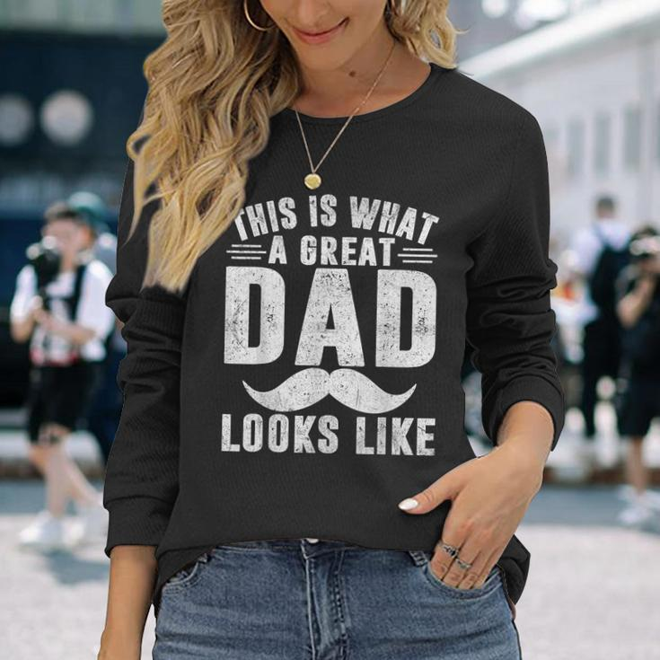 This Is What Great Dad Looks Like Fathers Day Long Sleeve T-Shirt Gifts for Her