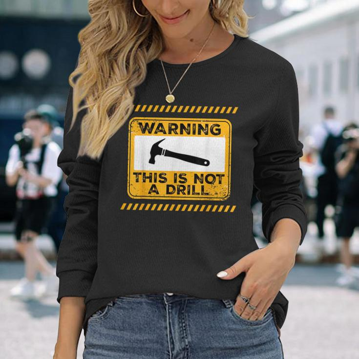 Handyman This Is Not A Drill Fathers Day Long Sleeve T-Shirt Gifts for Her