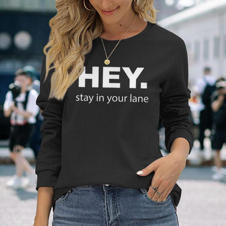Hey Stay In Your Lane Annoying Drivers Road Rage Long Sleeve T-Shirt Gifts for Her