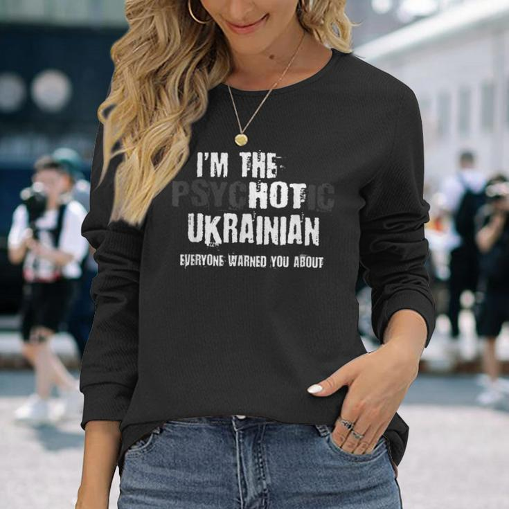 Im The Hot Psychotic Ukrainian Warning You Ukraine Long Sleeve T-Shirt T-Shirt Gifts for Her