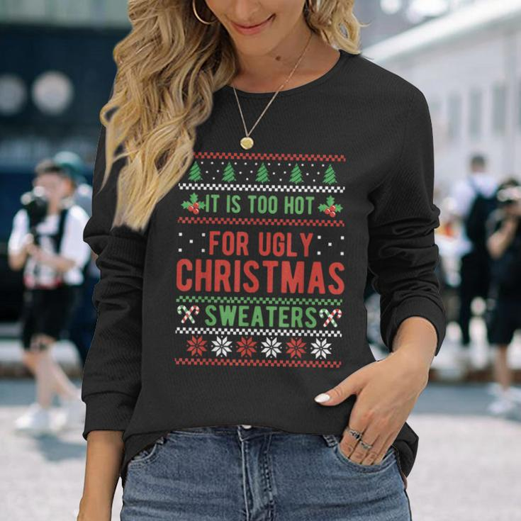 Too Hot For Ugly Christmas Sweaters Alternative Xmas Long Sleeve T-Shirt Gifts for Her