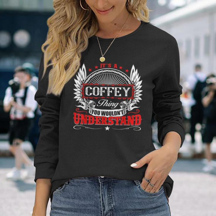 Its A Coffey Thing You Wouldnt Understand Birthday Long Sleeve T-Shirt Gifts for Her