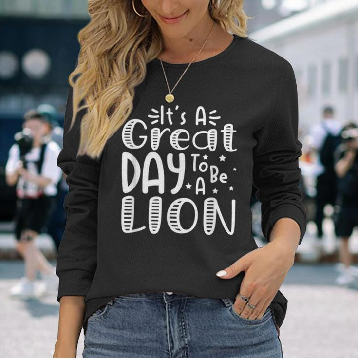 It's Great Day To Be A Lion School Quote Sport Animal Lover Long Sleeve Gifts for Her