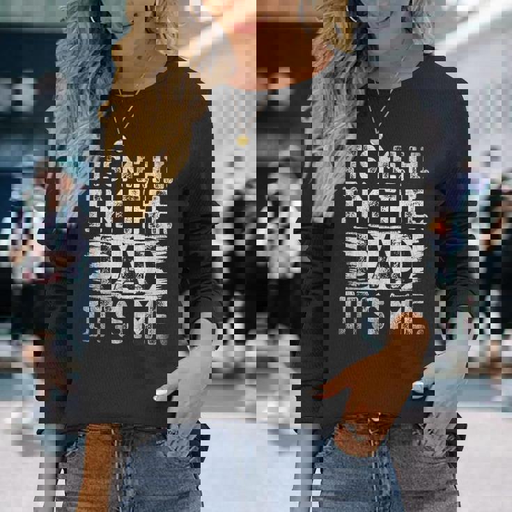 Its Me Hi Im The Dad Its Me Fathers Day For Dad Long Sleeve T-Shirt Gifts for Her