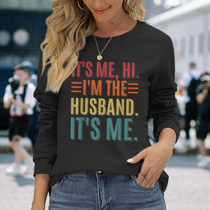 Its Me Hi Im The Husband Its Me Dad Husband Fathers Day Long Sleeve T-Shirt T-Shirt Gifts for Her