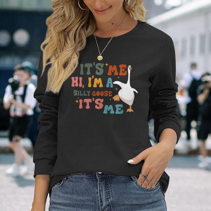 Its Me Hi Im A Silly Goose Its Me Long Sleeve T-Shirt T-Shirt Gifts for Her