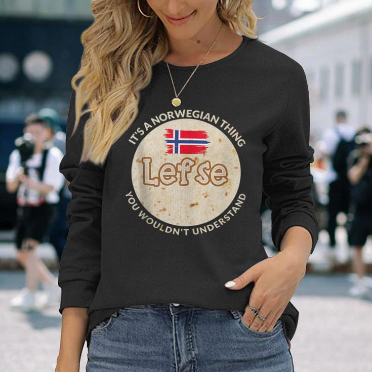 It's A Norwegian Thing Lefse You Wouldn't Understand Long Sleeve T-Shirt Gifts for Her
