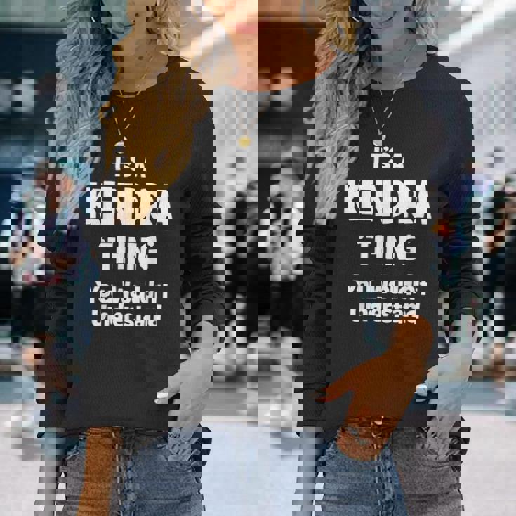 Kendra Thing Name Long Sleeve T-Shirt Gifts for Her