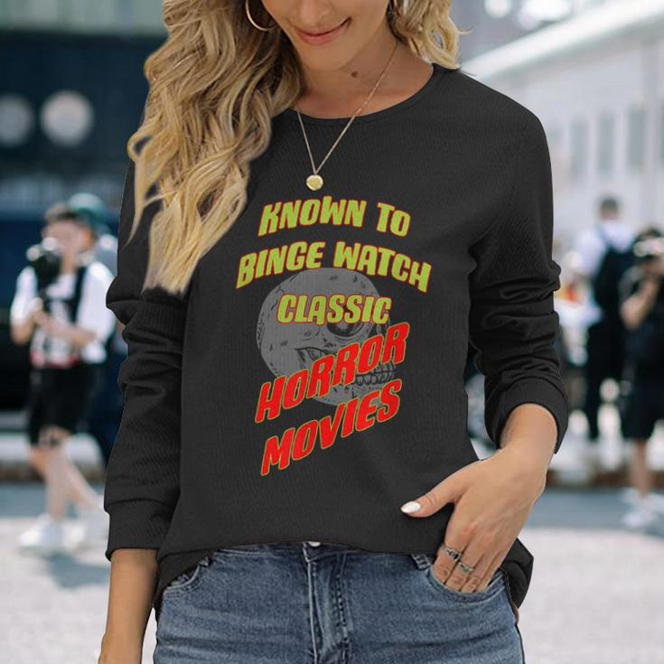 Known To Binge Watch Classic Horror Movies Movies Long Sleeve T-Shirt Gifts for Her