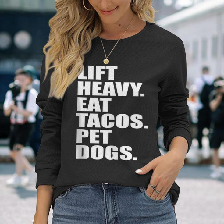 Lift Heavy Eat Tacos Pet Dogs Quote Long Sleeve T-Shirt Gifts for Her