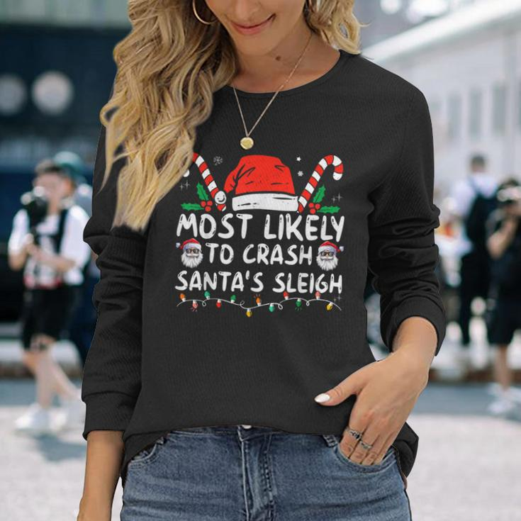 Most Likely To Crash Santa's Sleigh Christmas Joke Long Sleeve T-Shirt Gifts for Her