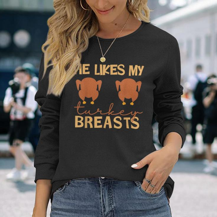 He Likes My Turkey Breasts Couple Matching Thanksgiving Long Sleeve T-Shirt Gifts for Her