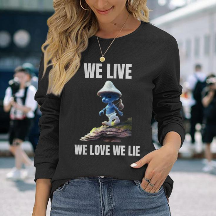 We Live We Love We Lie Cat Meme Long Sleeve T-Shirt Gifts for Her