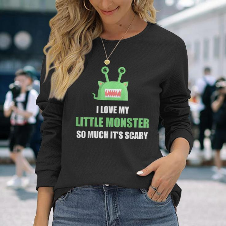 I Love My Little Monster So Much Its Scary Halloween Long Sleeve T-Shirt T-Shirt Gifts for Her