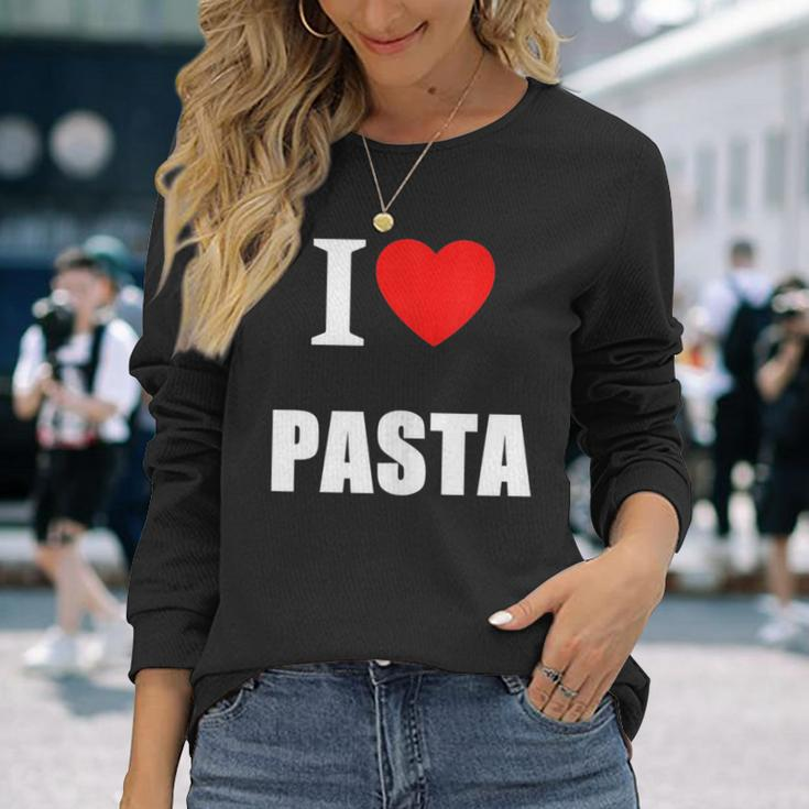 I Love Pasta Lovers Of Italian Cooking Cuisine Restaurants Long Sleeve T-Shirt T-Shirt Gifts for Her
