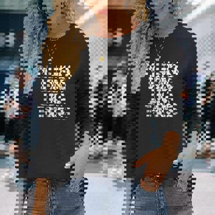 Im Luka Doing Luka Things Name Birthday Idea Long Sleeve T-Shirt Gifts for Her