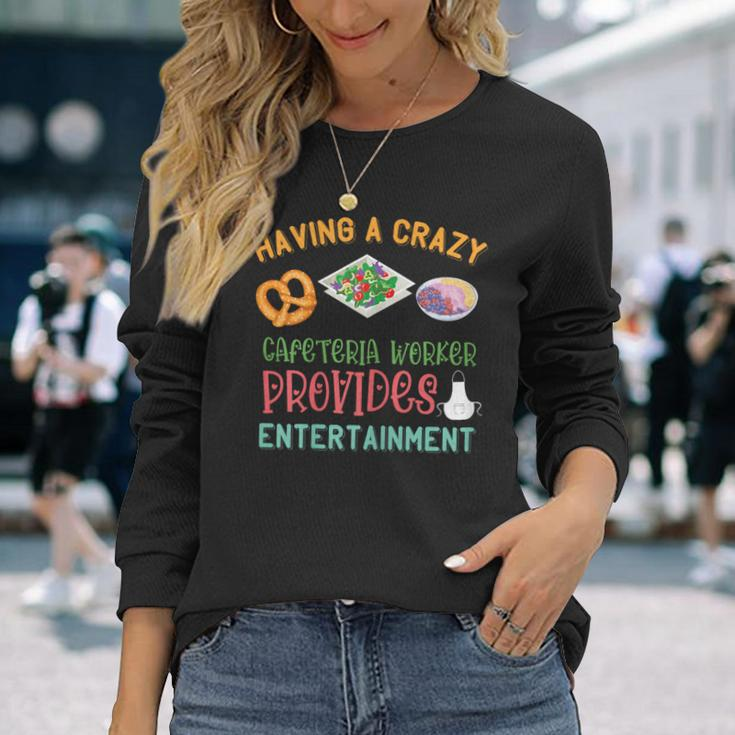 Lunch Lady Crazy Cafeteria Worker Salad Entertainment Long Sleeve T-Shirt Gifts for Her