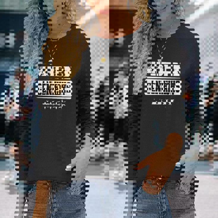 Made In Glenn Heights Long Sleeve T-Shirt Gifts for Her