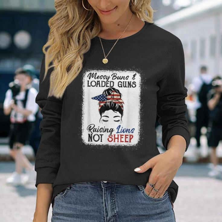 Messy Buns And Loaded Guns Raising Lions Patriotic Not Sheep Long Sleeve T-Shirt Gifts for Her