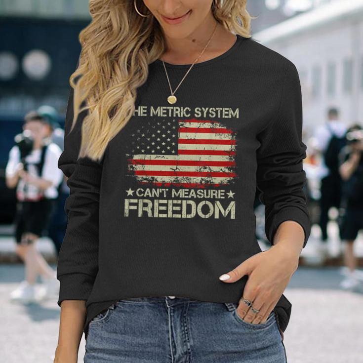The Metric System Cant Measure Freedom 4Th Of July Long Sleeve T-Shirt Gifts for Her
