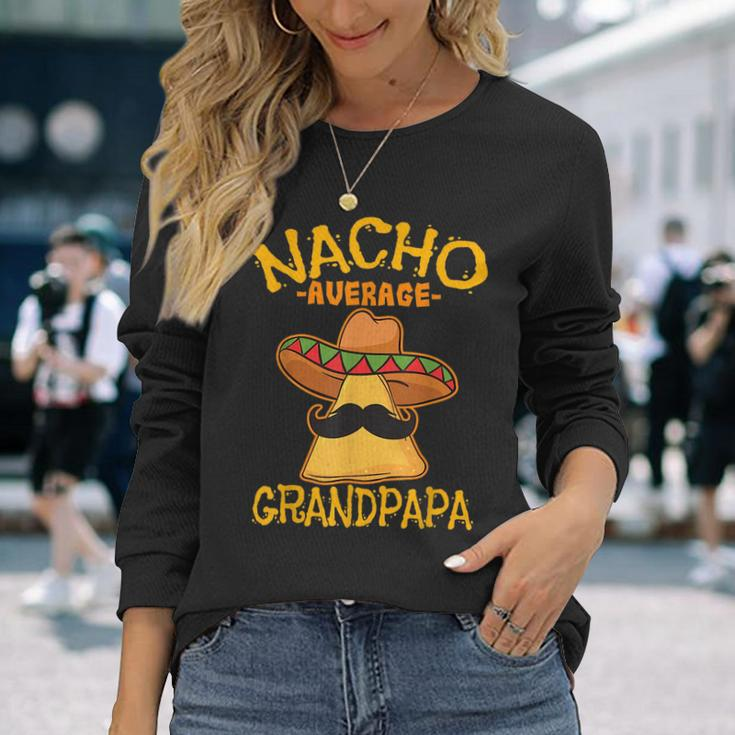 Nacho Average Grandpapa Grandfather Grandpa Cinco De Mayo Long Sleeve T-Shirt T-Shirt Gifts for Her