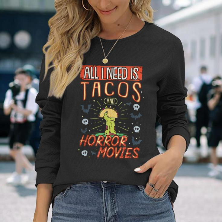 All I Need Is Tacos And Horror Movies Binge Watching Movies Long Sleeve T-Shirt Gifts for Her