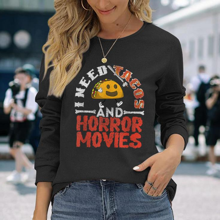 I Need Tacos And Horror Movies Horror Taco Halloween Halloween Long Sleeve T-Shirt Gifts for Her