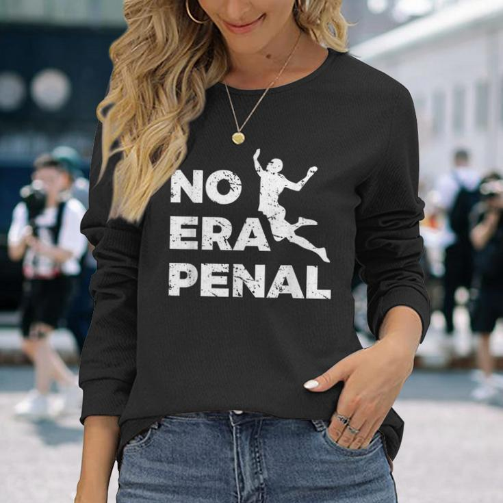 No Era Penal Mexican Football Fans Long Sleeve T-Shirt Gifts for Her
