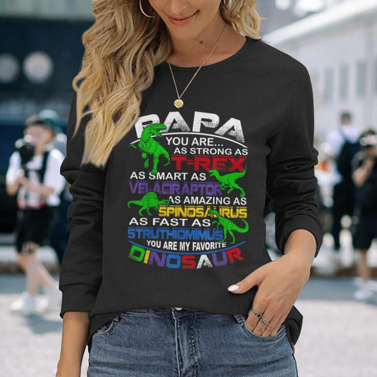 Papa You Are My Favorite Dinosaur For Fathers Day Long Sleeve T-Shirt T-Shirt Gifts for Her