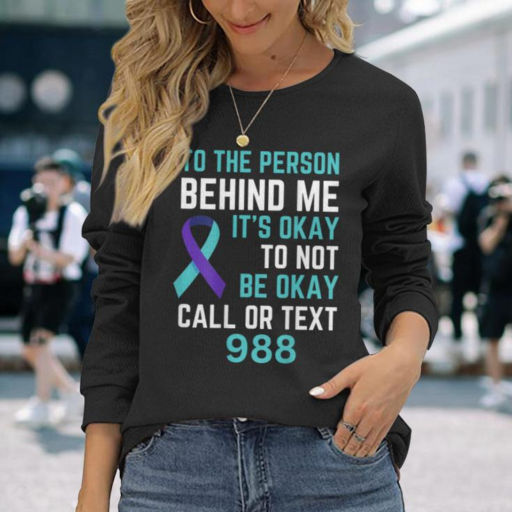Person Behind Me Suicide Prevention Awareness Hotline 988 Long Sleeve T-Shirt Gifts for Her