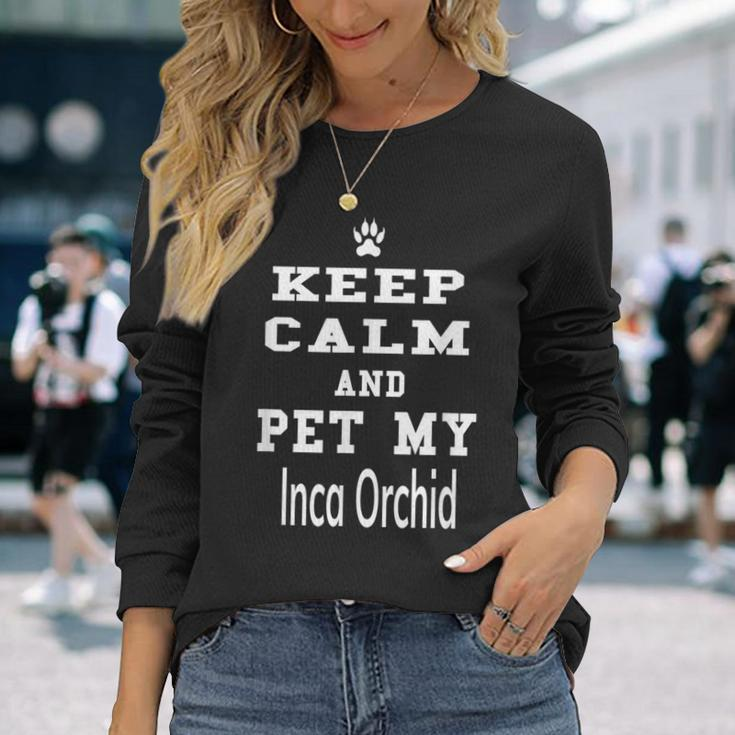 Peruvian Inca Orchid Keep Calm And Pet My Dog Love Long Sleeve T-Shirt Gifts for Her
