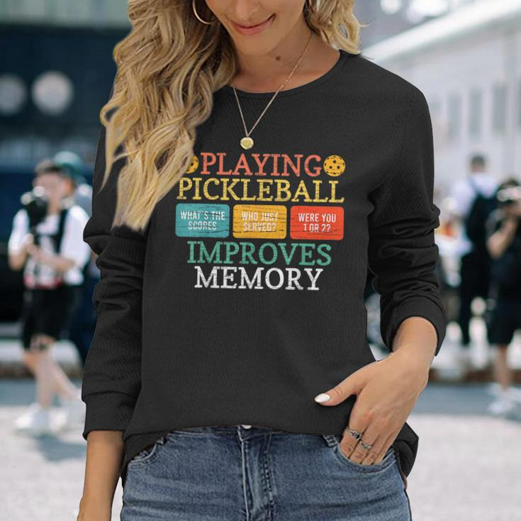 Playing Pickleball Improves Memory Pickleball Retirement Long Sleeve T-Shirt Gifts for Her