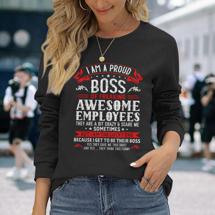 I Am A Proud Boss Of Freaking Awesome Employees Job Long Sleeve T-Shirt Gifts for Her