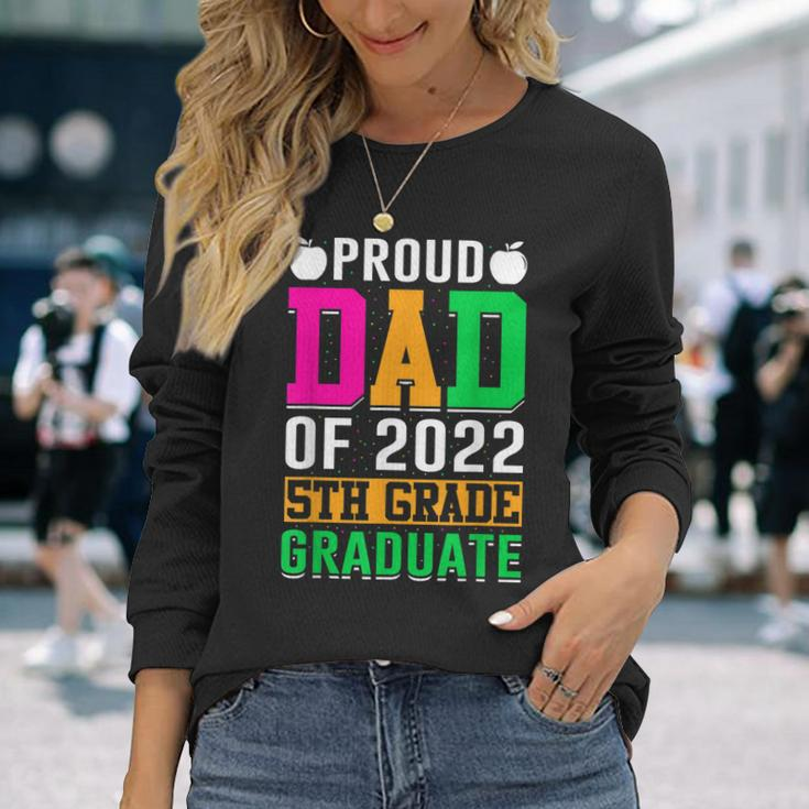 Proud Dad Of A 2022 5Th Grade Graduate Last Day School Fifth Long Sleeve T-Shirt T-Shirt Gifts for Her