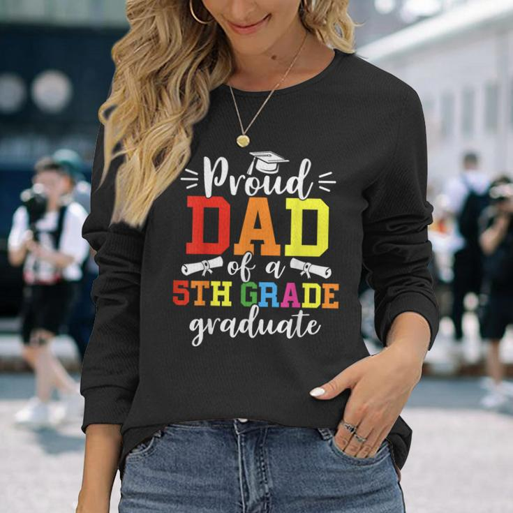 Proud Dad Of A 5Th Grade Graduate Graduation Class Of 2023 Long Sleeve T-Shirt T-Shirt Gifts for Her