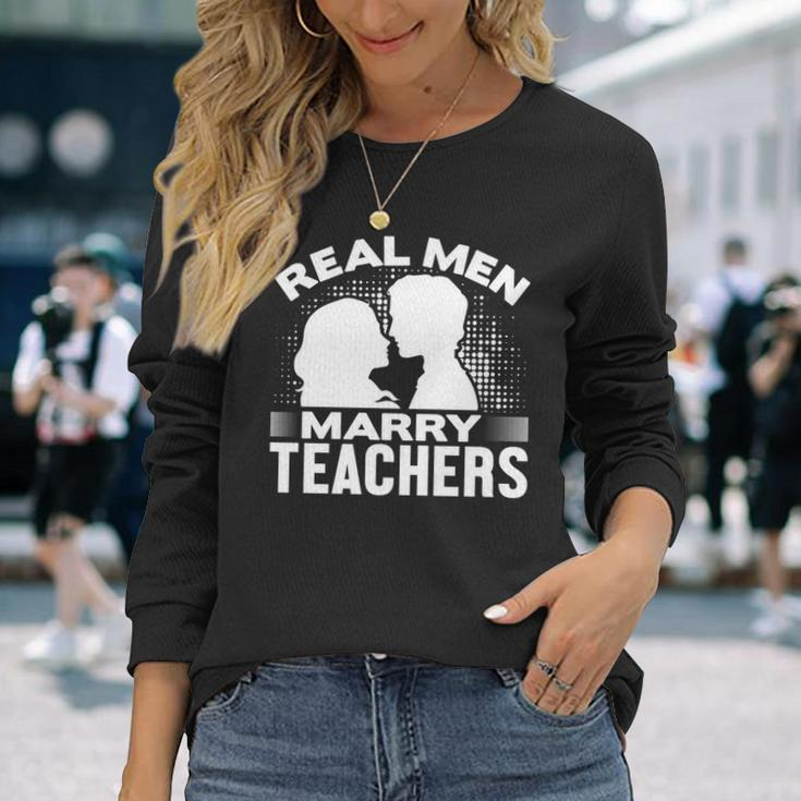 Real Marry Teachers Married Teacher Husband Long Sleeve T-Shirt T-Shirt Gifts for Her