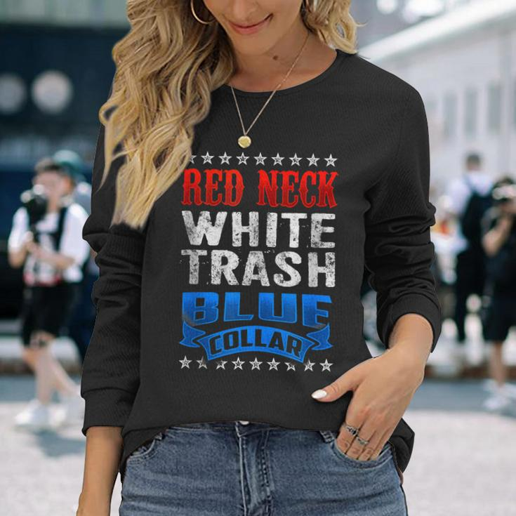 Redneck White Trash Blue Collar Red Neck Long Sleeve T-Shirt T-Shirt Gifts for Her