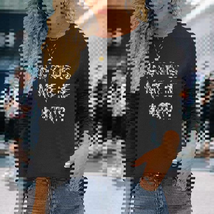 Sad Songs Make Me Happy Emo Goth Heavy Metal Kawaii Long Sleeve T-Shirt Gifts for Her