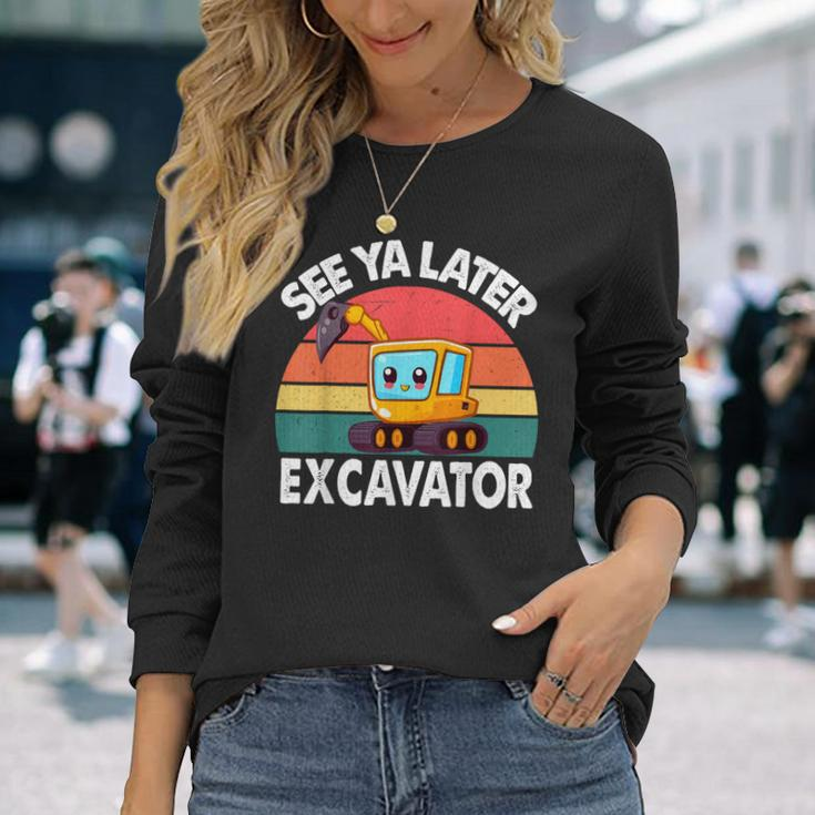 See Ya Later Excavator- Toddler Baby Little Excavator Long Sleeve T-Shirt Gifts for Her