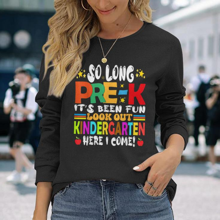 So Long Prek Kindergarten Here I Come Graduation Last Day Long Sleeve T-Shirt Gifts for Her