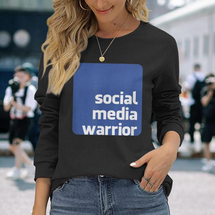 Social Media Warrior Long Sleeve T-Shirt Gifts for Her