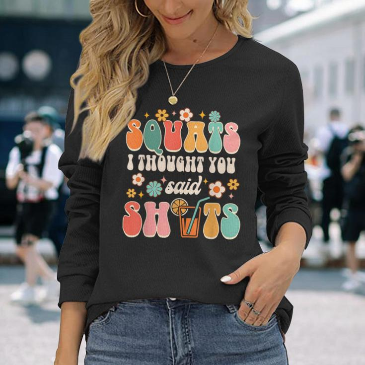 Squats I Thought You Said Shots Day Drinking Lover Drinker Long Sleeve T-Shirt T-Shirt Gifts for Her