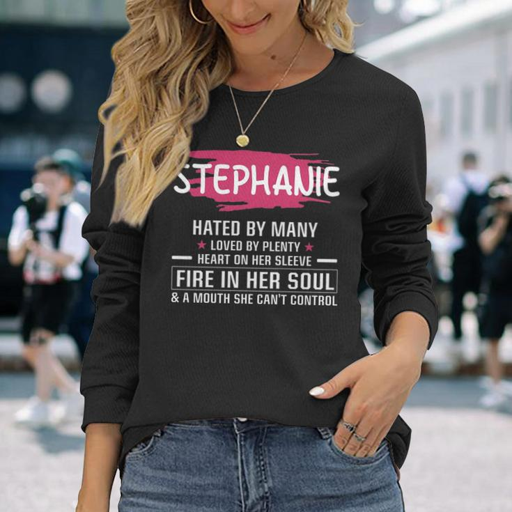 Stephanie Name Stephanie Hated By Many Loved By Plenty Heart On Her Sleeve Long Sleeve T-Shirt Gifts for Her
