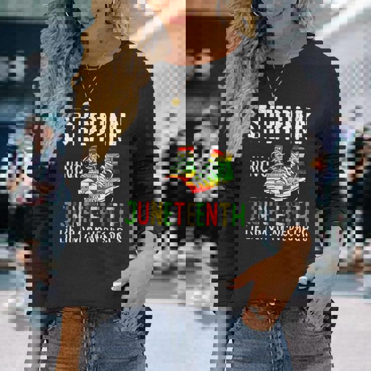 Stepping Into Junenth Like My Ancestors Happy Junenth Long Sleeve T-Shirt Gifts for Her