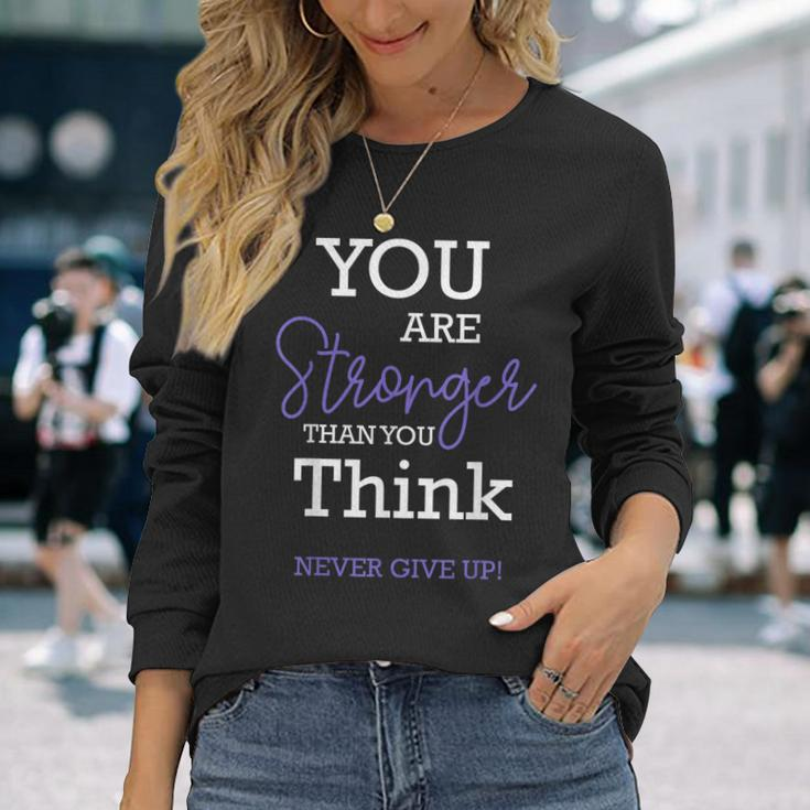 You Are Stronger Than You Think Never Give Up Motivation Long Sleeve T-Shirt T-Shirt Gifts for Her