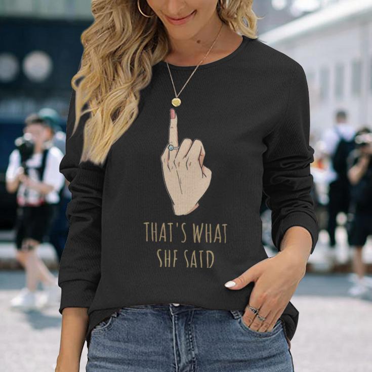 Thats What She Said Bachelorette Party Thats What She Said Bachelorette Party Long Sleeve T-Shirt Gifts for Her