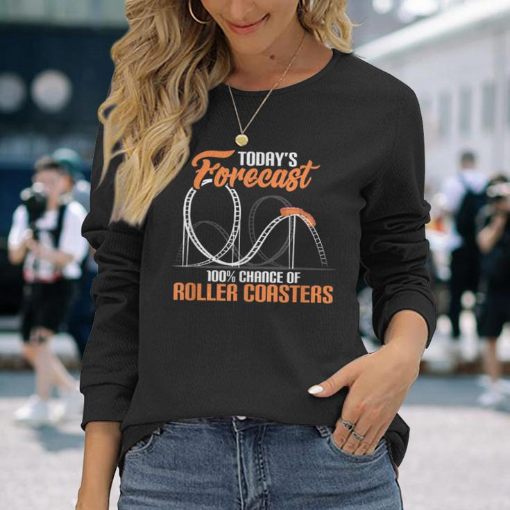 Today's Forecast 100 Chance Of Roller Coasters Long Sleeve T-Shirt Gifts for Her