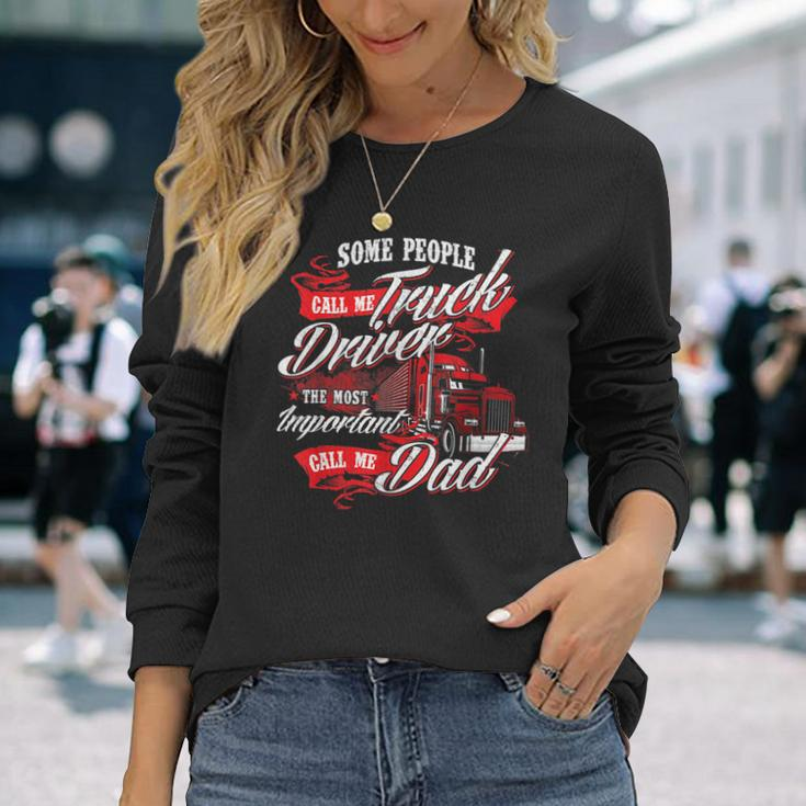 Truck Driver Dad Trucker Trucking Semi Truck Driver Long Sleeve T-Shirt Gifts for Her